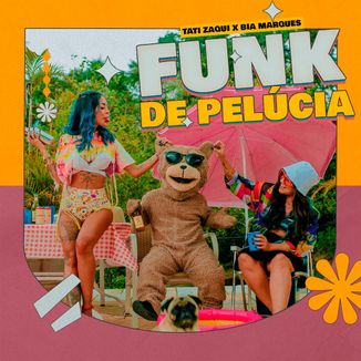 Foto da capa: Funk de Pelúcia - Tati Zaqui, Bia Marques, 48k