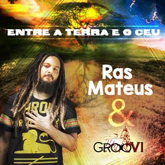 Foto da capa: Entre a Terra e o Céu - GrooVI & Ras Mateus