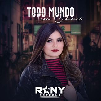 Foto da capa: Rany Estrela - Todo Mundo Tem Ciúmes