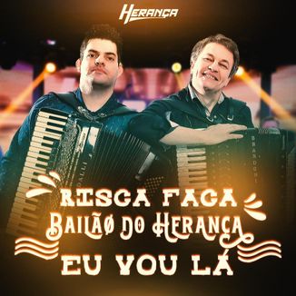 Foto da capa: Risca Faca / Bailão do Herança / Eu Vou La - Herança