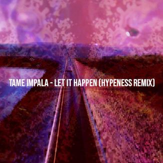 Foto da capa: Tame Impala - Let It Happen (HYPENESS REMIX)