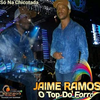 Foto da capa: Jaime Ramos O Top Do Forro Só Na Chicotada