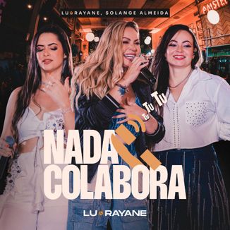 Foto da capa: Lu & Rayane ft. Solange Almeida - Nada Colabora (Tu Tu Tu)
