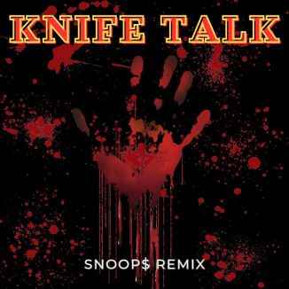 Foto da capa: Knife Talk (Snoop$ Remix)