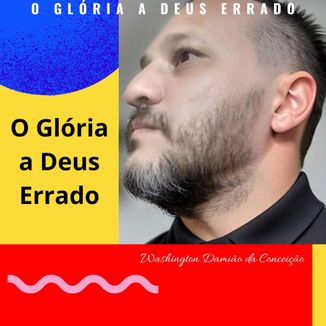 Foto da capa: O Glória a Deus Errado