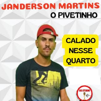 Foto da capa: CALADO NESSE QUARTO- JANDERSON MARTINS