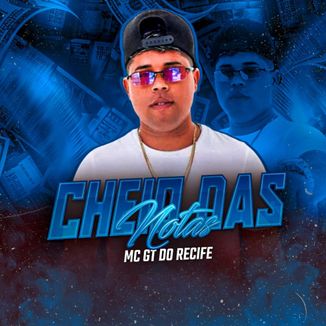 Foto da capa: MC GT DO RECIFE CHEIO DAS NOTAS