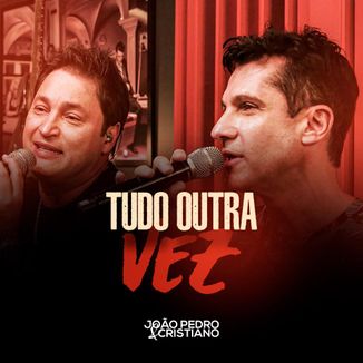 Foto da capa: Tudo Outra Vez - João Pedro e Cristiano