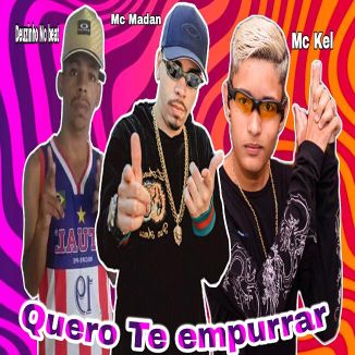 Foto da capa: MC KEL DEUZINHO NO BEAT FEAT MC MADAN, QUERO TE EMPURRAR (BREGA FUNK)