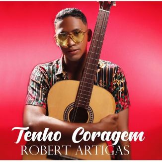 Foto da capa: Tenho Coragem - Robert Artigas