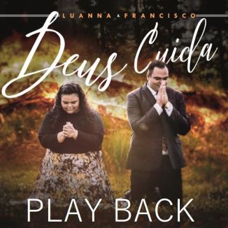 Foto da capa: Luanna e Francisco - Deus Cuida PlayBack