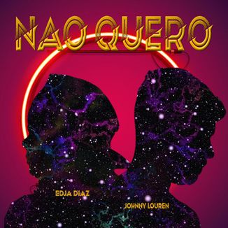 Foto da capa: Não Quero- Edja Diaz Ft. Johnny Louren