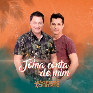 Foto da capa: Toma Conta De Mim - Jõao Pedro e Cristiano