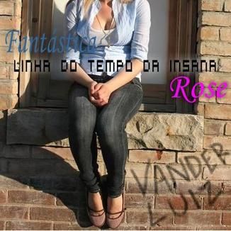 Foto da capa: Fantástica linha do tempo da insana Rose