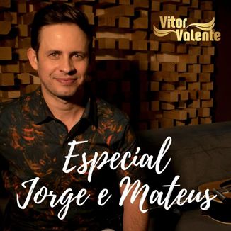 Foto da capa: Vitor Valente - Canta - Jorge e Mateus - Especial Sertanejo
