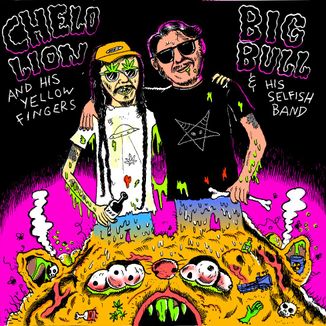 Foto da capa: Chelo Lion and his Yellow FIngers Vs Big Bull & his Selfish Band