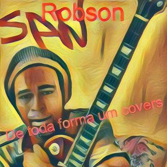 Foto da capa: Robson San (De Toda Forma Um Covers)