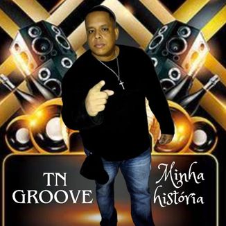 Foto da capa: TN GROOVE MINHA HISTÓRIA
