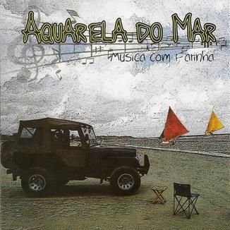 Foto da capa: Aquarela do Mar - Música com Farinha