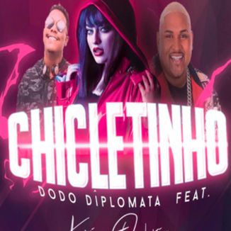 Foto da capa: DODÔ DIPLOMATA E KEVIN O CHRIS - CHICLETINHO - BREGAFUNK REMIX (Dodô Diplomata no Beat)