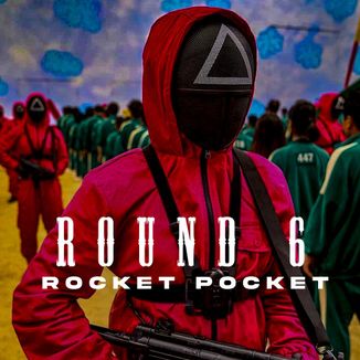 Foto da capa: Round 6 - Rocket Pocket