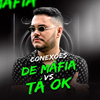 Foto da capa: CONEXÕES DE MÁFIA VS TÁ OK