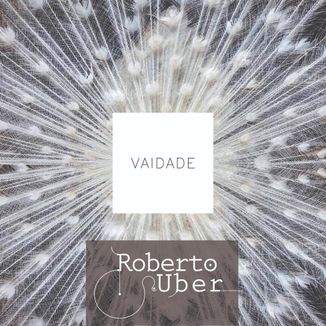 Foto da capa: Roberto Uber - Vaidade