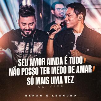 Foto da capa: Seu Amor Ainda é Tudo / Não Posso Ter Medo de Amar / Só Mais Uma Vez (Ao Vivo)