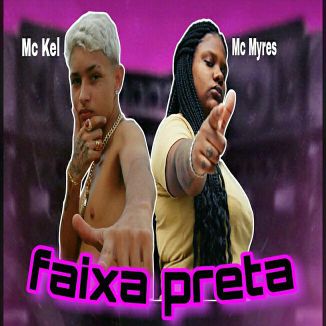 Foto da capa: MC KEL MC MYRES FAIXA PRETA (BREGA FUNK)