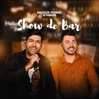Foto da capa: Mateus Ferraz e Thiago - Show de Bar