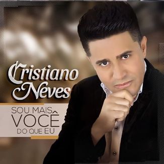 Foto da capa: Cristiano Neves Sou Mais Você Do Que Eu  Volume 41