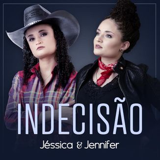 Foto da capa: Indecisão-Jéssica & Jennifer