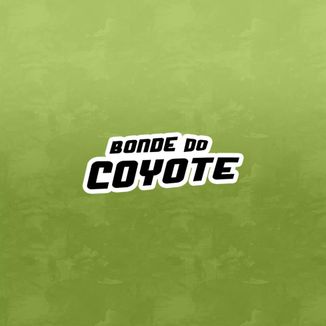 Foto da capa: Bonde do Coyote Ao vivo em Feira