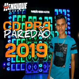Foto da capa: HENRIQUE OUSADO - CD PRA PAREDÃO MAIO 2019