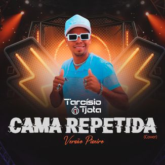 Foto da capa: CAMA REPETIDA - TARCÍSIO TJOTA (cover)- Versão piseiro