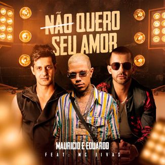 Foto da capa: Não Quero Seu Amor - Mauricio e Eduardo