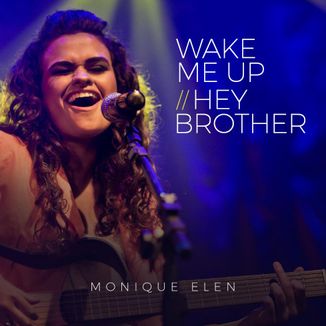 Foto da capa: Wake Me Up/Hey Brother - Monique Elen