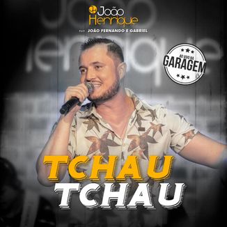Foto da capa: Tchau Tchau - João Henrique (part.) João Fernando e Gabriel