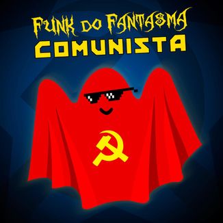 Foto da capa: Funk do Fantasma Comunista