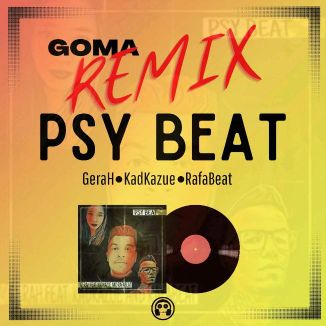 Foto da capa: GeraH, KadKazue e RafaBeat - Psy Beat (Goma Remix)