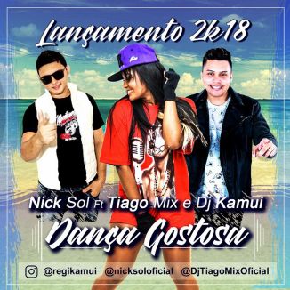 Foto da capa: Nick Sol ft. Tiago Mix e Dj Kamui - Dança Gostosa