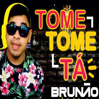 Foto da capa: Tome Tome Tá - Brunão