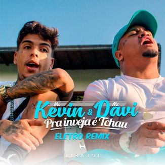 Foto da capa: MC Kevin e MC Davi - Pra Inveja é Tchau ( Libardi Eletro Bandido Remix )