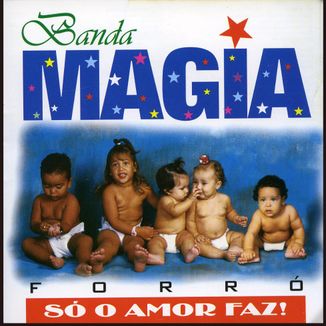 Foto da capa: BANDA MAGIA - SÓ O AMOR FAZ