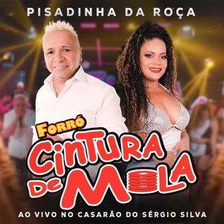 Foto da capa: CINTURA DE MOLA - PISADINHA DA ROÇA AO VIVO NO CASARÃO DO SERGIO SILVA