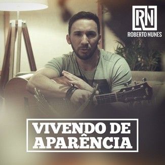 Foto da capa: Roberto Nunes - Vivendo de Aparência