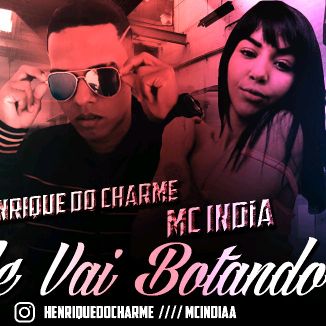 Foto da capa: HENRIQUE DO CHARME FEAT MC INDIA - ELE VAI BOTANDO ( BREGA FUNK )