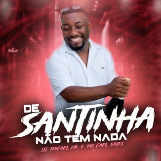 Foto da capa: De Santinha Não Tem Nada