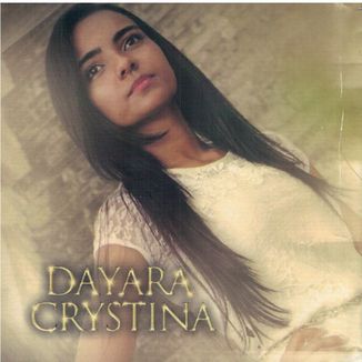 Foto da capa: Dayara Crystina - Desiste pra Que - 1º CD / 2016