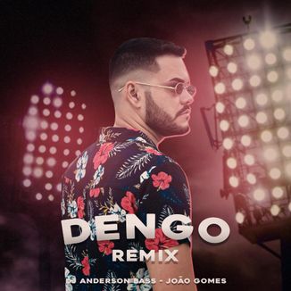 Foto da capa: DENGO REMIX - Dj Anderson Bass, João Gomes